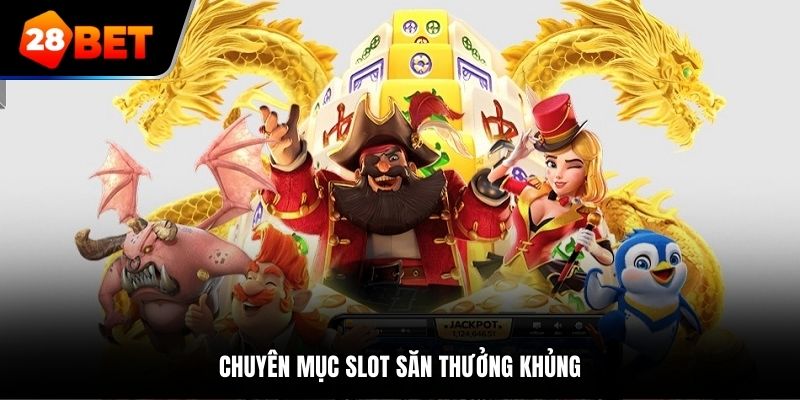 Chuyên mục slot săn thưởng khủng
