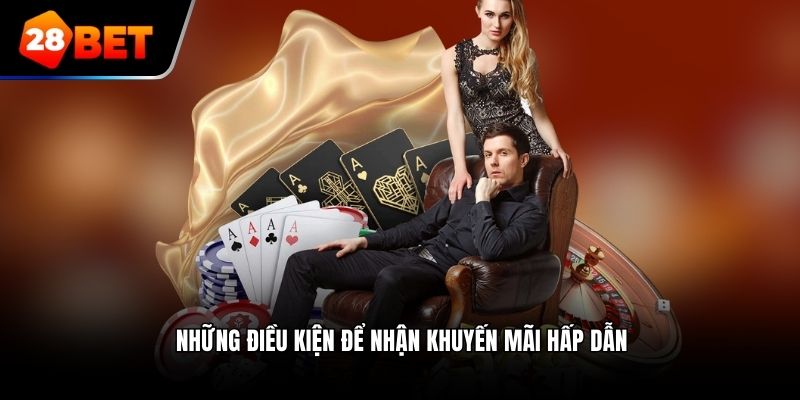 Những điều kiện để nhận khuyến mãi hấp dẫn