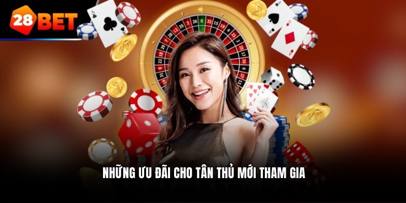 Những ưu đãi cho tân thủ mới tham gia