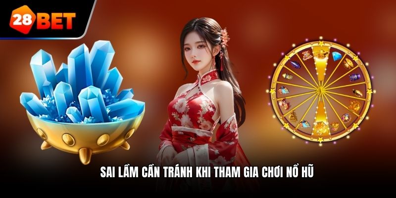 Sai lầm cần tránh khi tham gia chơi nổ hũ