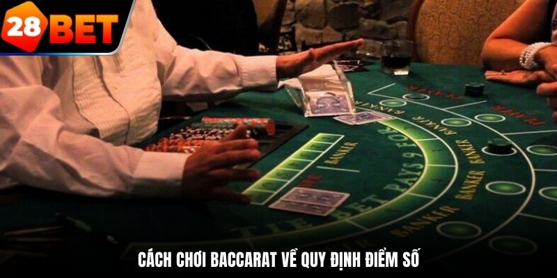 Cách chơi Baccarat về quy định điểm số